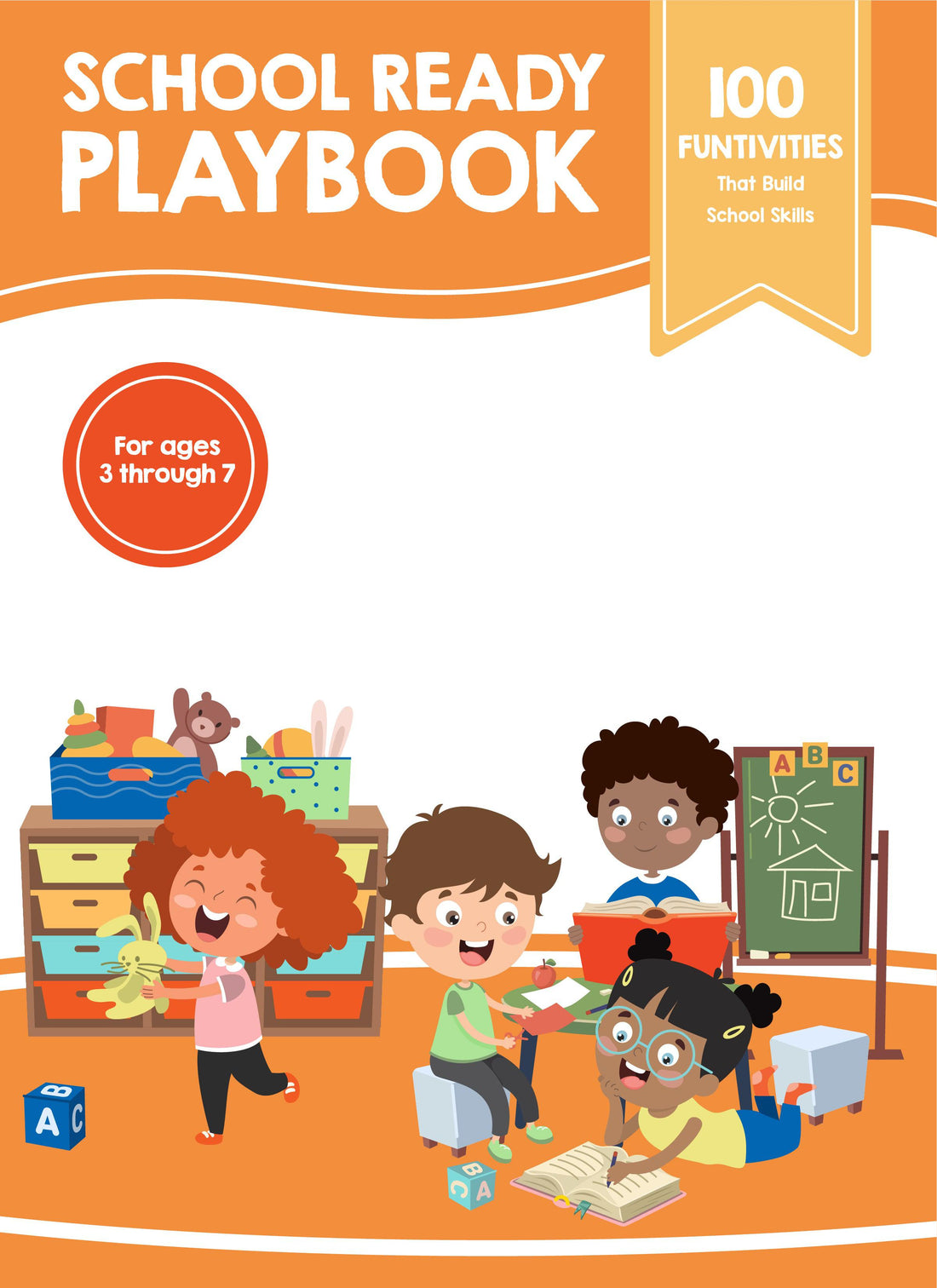 School Ready Playbook: 100 Funtivities (Ages 3-7)